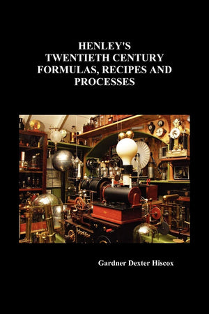 Henley'S Twentieth Century Formulas, Recipes And Processes,Used