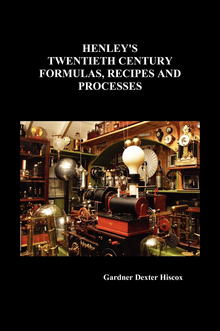 Henley'S Twentieth Century Formulas, Recipes And Processes,Used