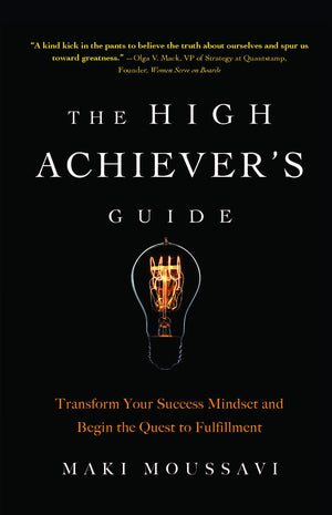 The High AchieverS Guide: Transform Your Success Mindset And Begin The Quest To Fulfillment