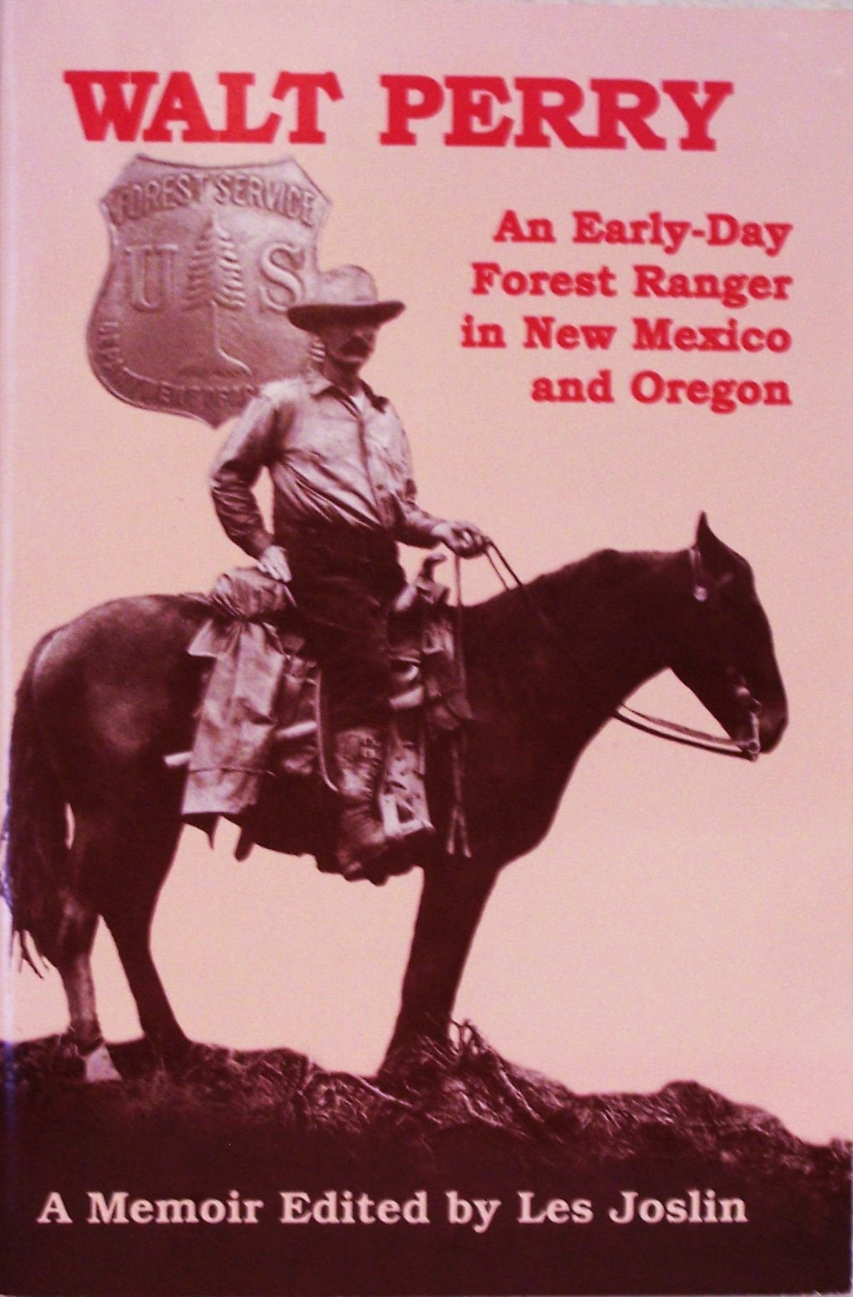 Walt Perry : An EarlyDay Forest Ranger in New Mexico and Oregon',New