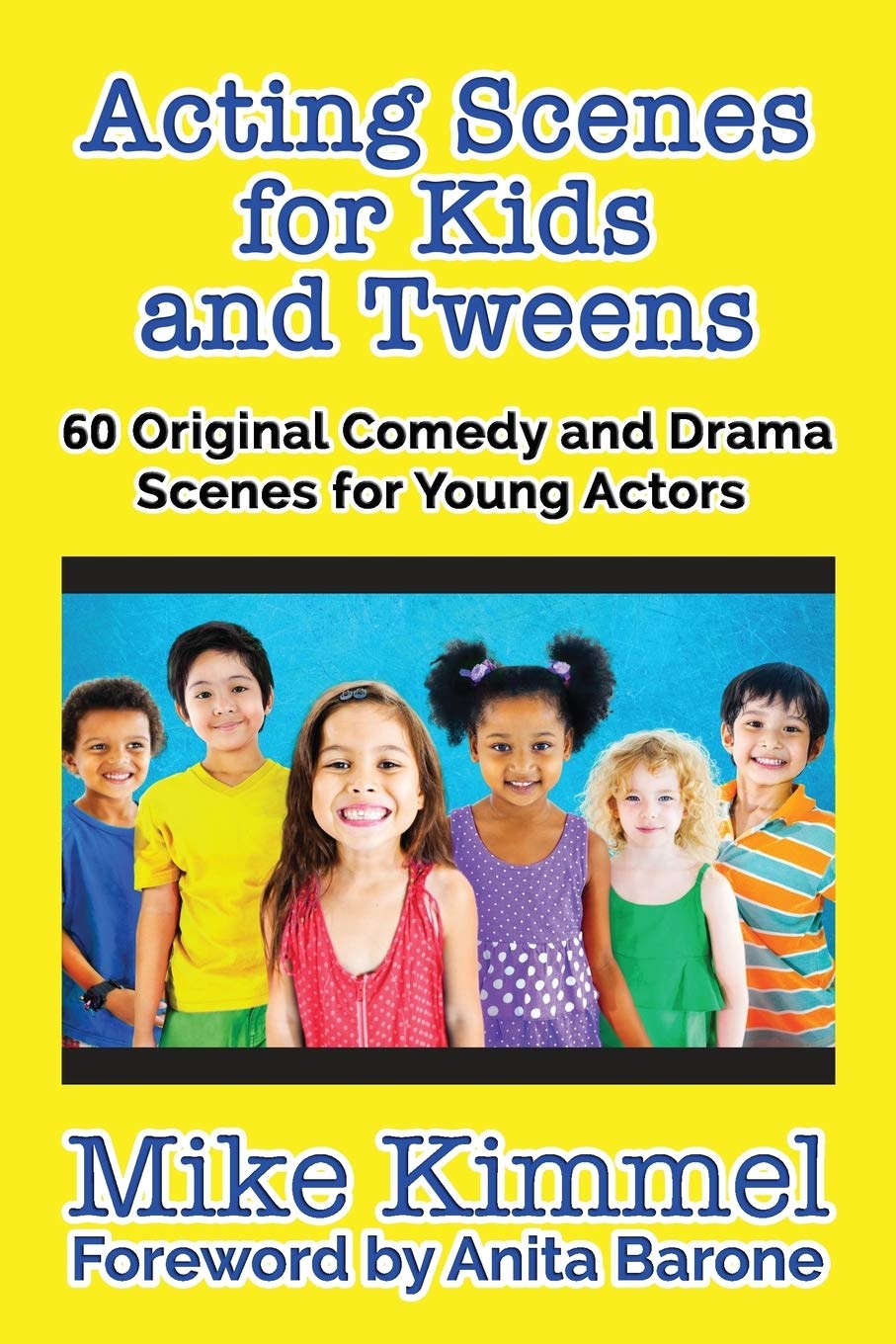 Acting Scenes for Kids and Tweens: 60 Original Comedy and Drama Scenes for Young Actors (The Young Actor Series),New