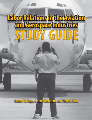 Labor Relations In The Aviation And Aerospace Industries: Study Guide,Used