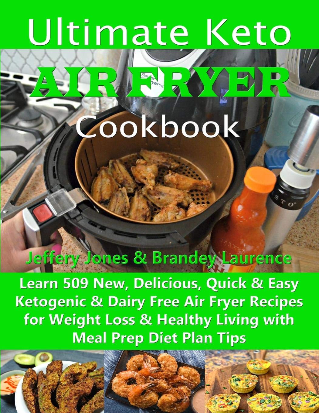 Ultimate Keto Air Fryer Cookbook: Learn 509 New, Delicious, Quick & Easy Ketogenic & Dairy Free Air Fryer Recipes for Weight Los,Used