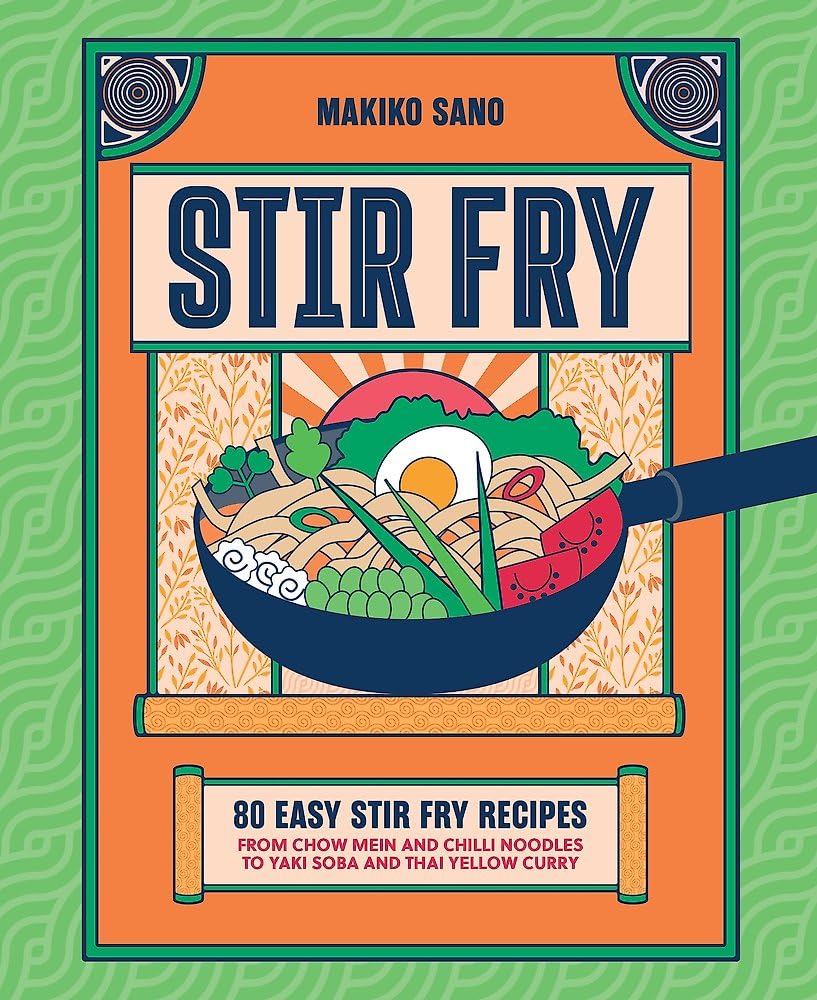 StirFry: 80 Easy StirFry Recipes From Chow Mein And Chilli Noodles To Yaki Soba And Thai Curry