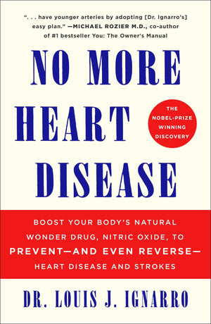 No More Heart Disease: How Nitric Oxide Can PreventEven ReverseHeart Disease And Strokes