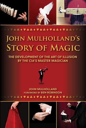 John Mulholland's Story of Magic: The Development of the Art of Illusion by the CIA's Master Magician,Used