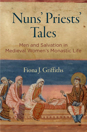 Nuns' Priests' Tales: Men And Salvation In Medieval Women'S Monastic Life (The Middle Ages Series),Used