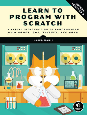 Learn To Program With Scratch: A Visual Introduction To Programming With Games, Art, Science, And Math