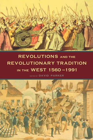Revolutions And The Revolutionary Tradition: In The West 15601991,Used