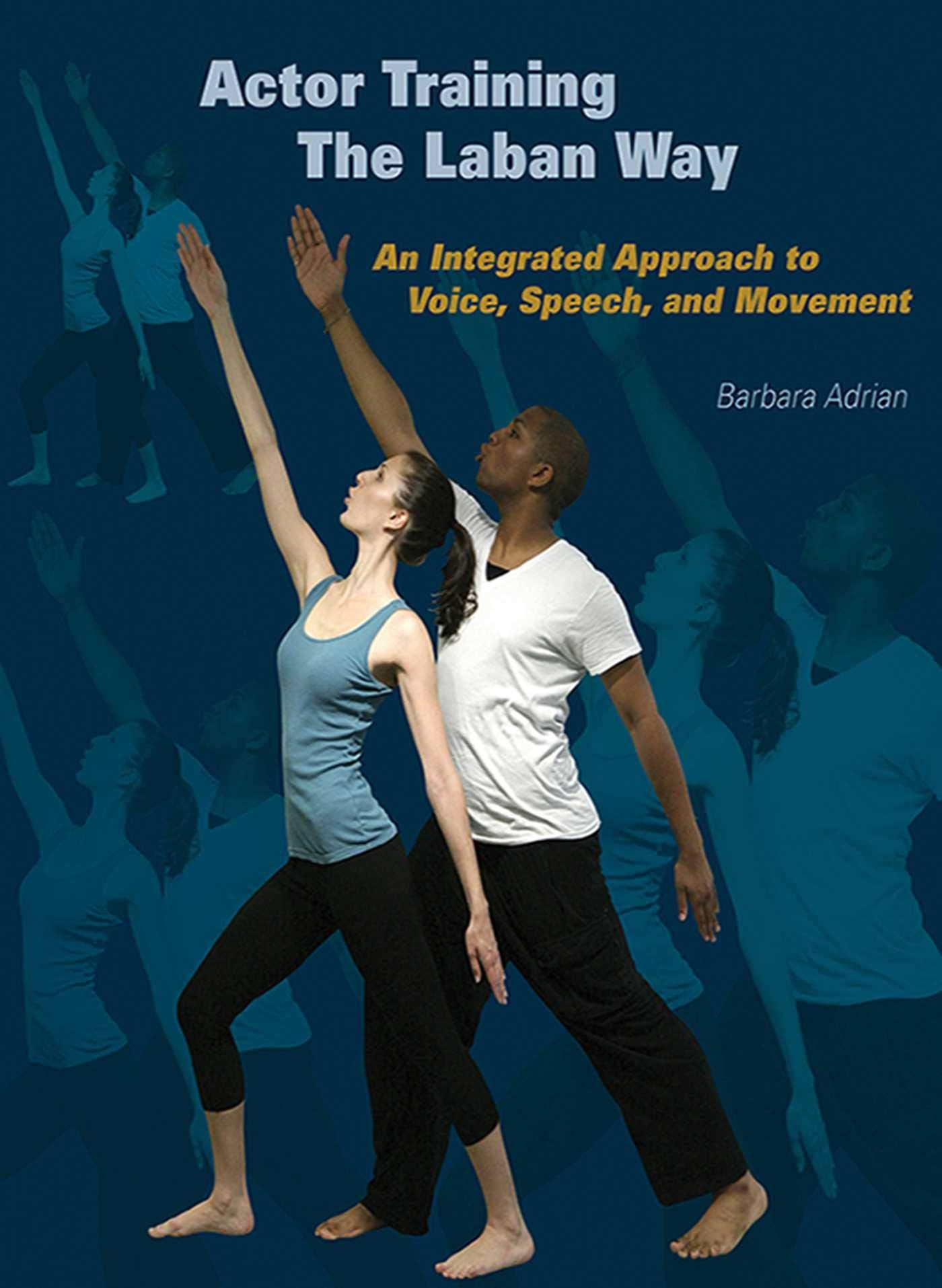 Actor Training the Laban Way: An Integrated Approach to Voice, Speech, and Movement,Used