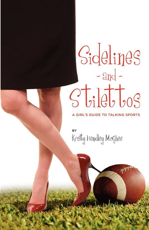Sidelines and Stilettos: A Girl's Guide to Talking Sports,Used