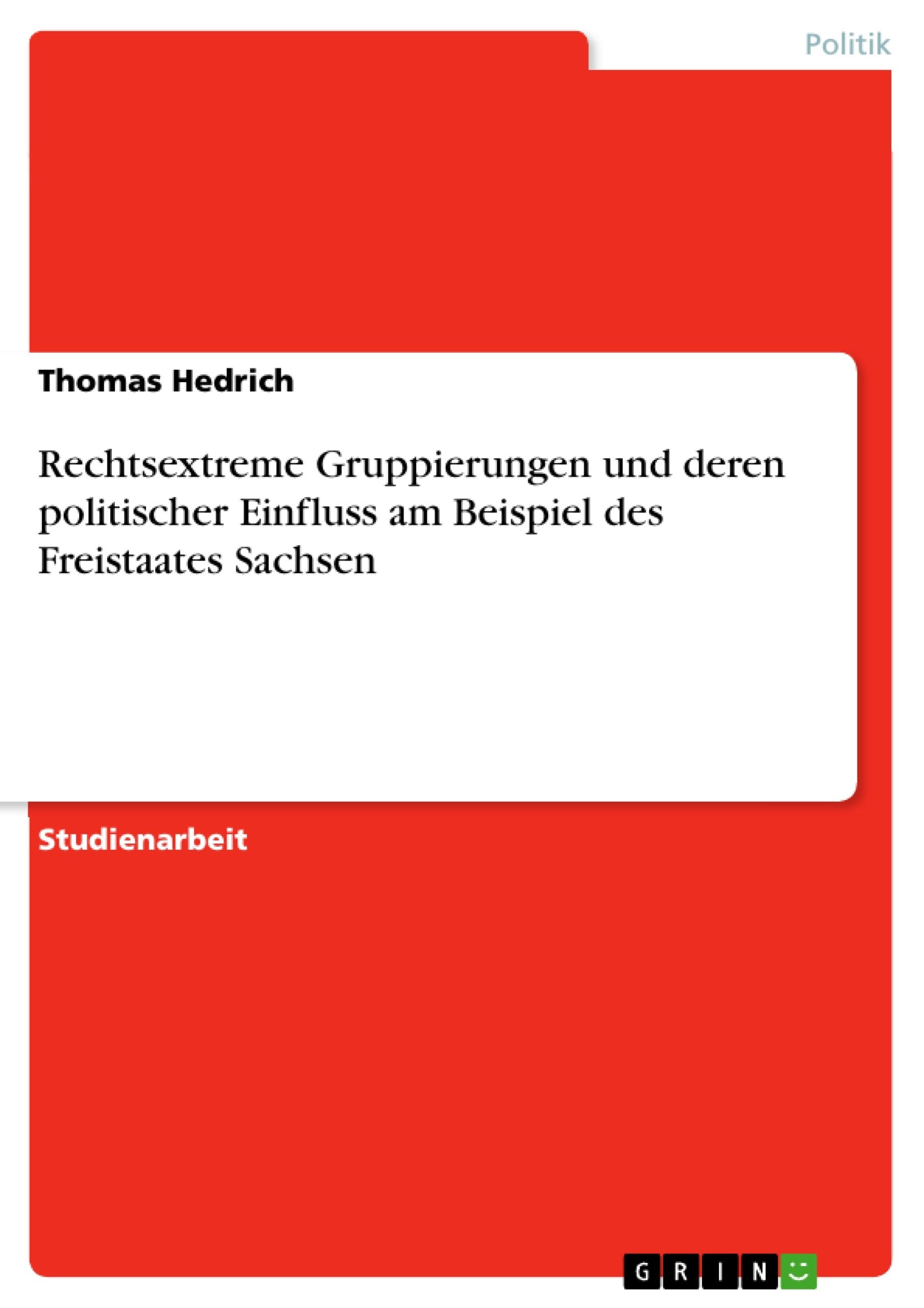 Rechtsextreme Gruppierungen Und Deren Politischer Einfluss Am Beispiel Des Freistaates Sachsen (German Edition),Used