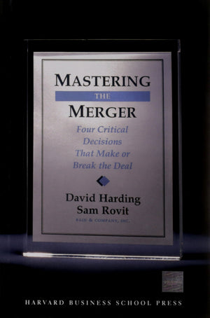 Mastering the Merger: Four Critical Decisions That Make or Break the Deal,Used
