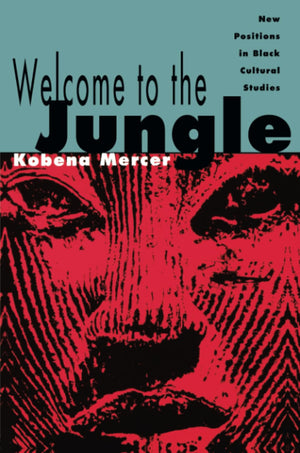 Welcome to the Jungle: New Positions in Black Cultural Studies,Used