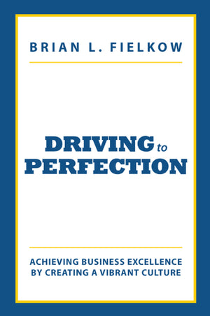 Driving to Perfection: Achieving Business Excellence by Creating a Vibrant Culture,Used