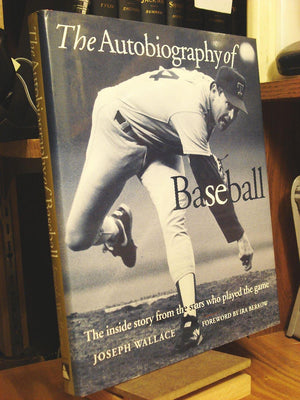 The Autobiography Of Baseball: The Inside Story From The Stars Who Played The Game