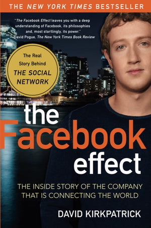 The Facebook Effect: The Inside Story of the Company That Is Connecting the World,New