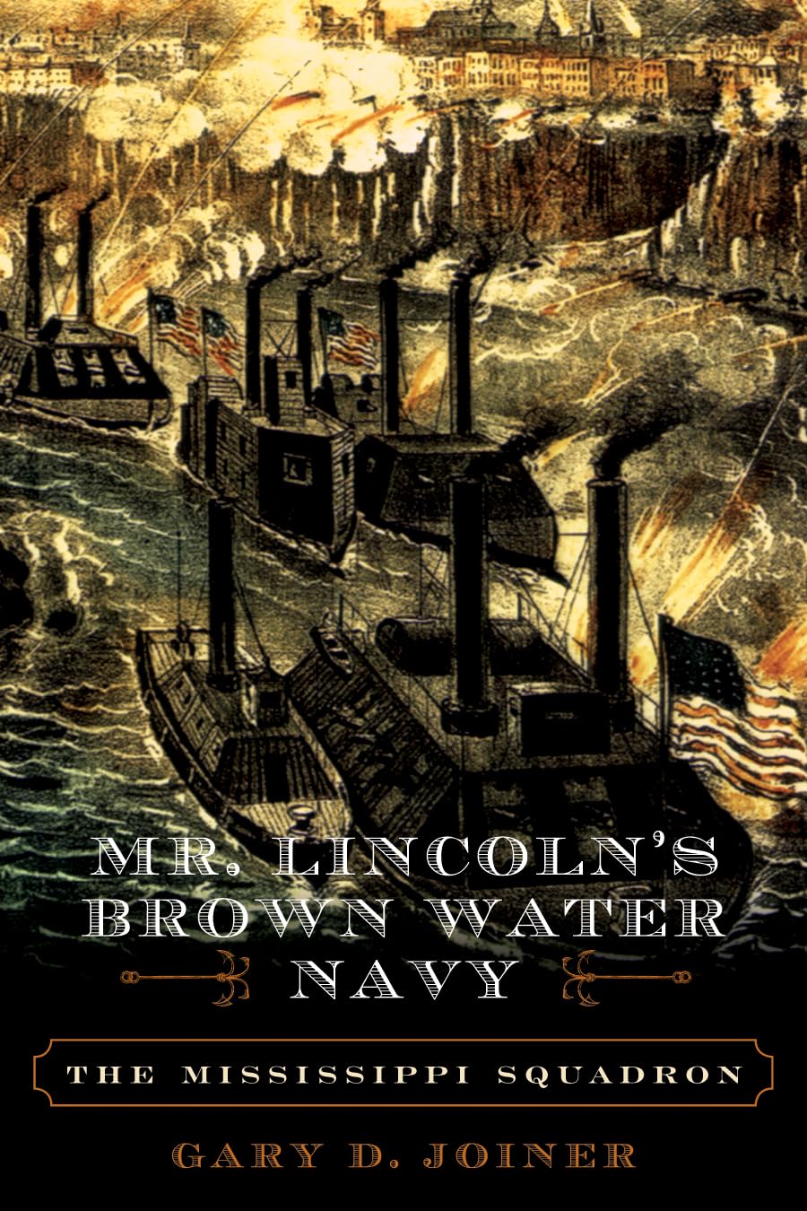 Mr. Lincoln's Brown Water Navy: The Mississippi Squadron (The American Crisis Series: Books on the Civil War Era),Used