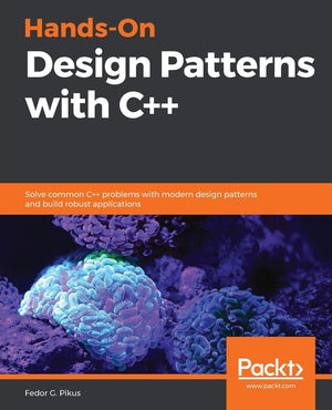 HandsOn Design Patterns with C++: Solve common C++ problems with modern design patterns and build robust applications,Used