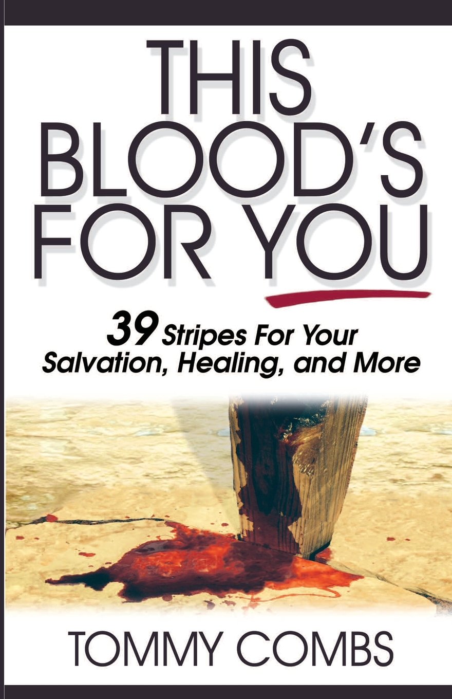 This Bloods For You!: 39 Stripes For Your Salvation, Healing, and More