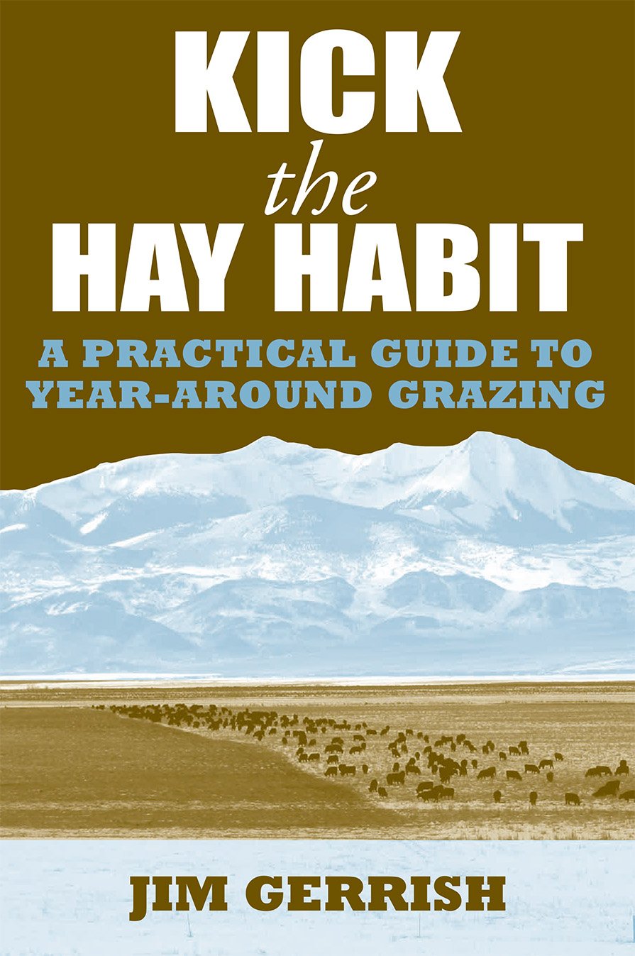 Kick The Hay Habit: A Practical Guide To Yeararound Grazing,New