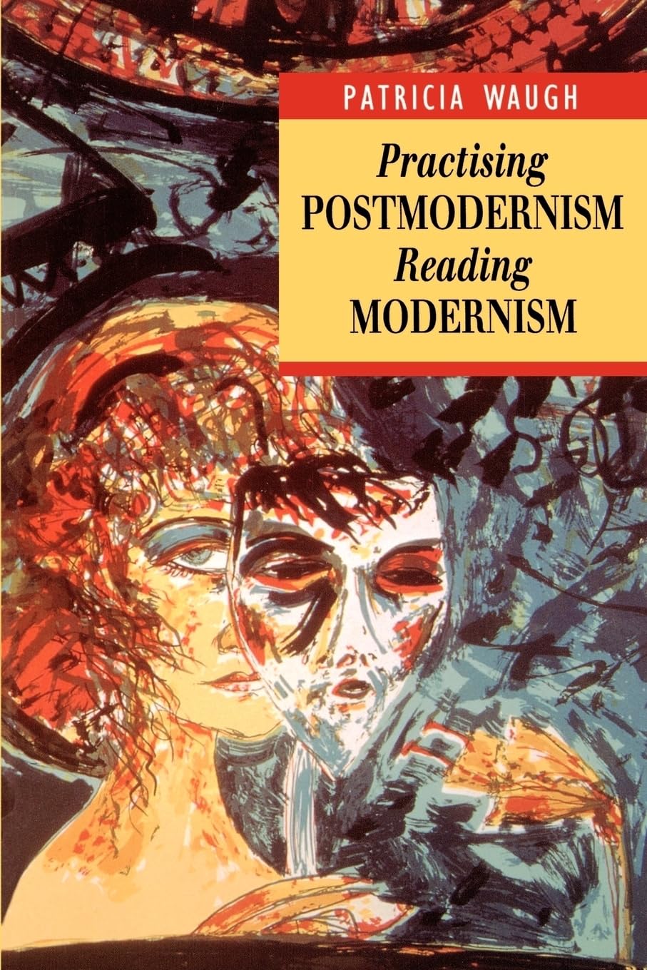 Practicing Postmodernism/Reading Modernism (Interrogating Texts),Used