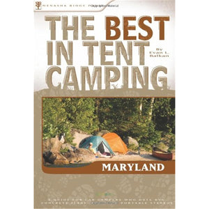 The Best in Tent Camping: Maryland: A Guide for Car Campers Who Hate RVs, Concrete Slabs, and Loud Portable Stereos (Best Tent C,Used