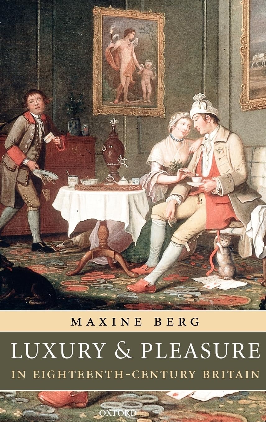 Luxury and Pleasure in EighteenthCentury Britain,Used