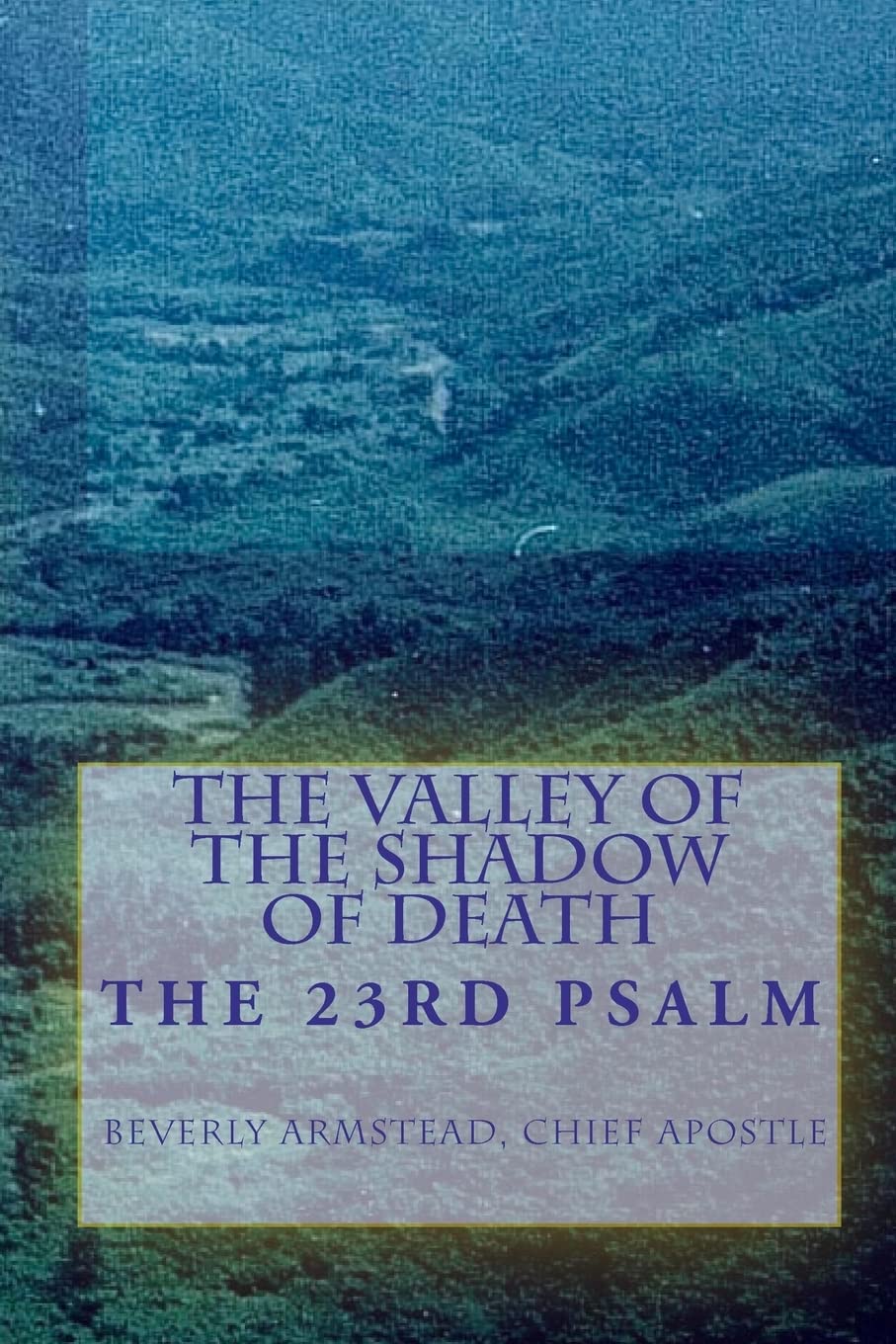 The Valley Of The Shadow Of Death: The 23rd Psalm,Used