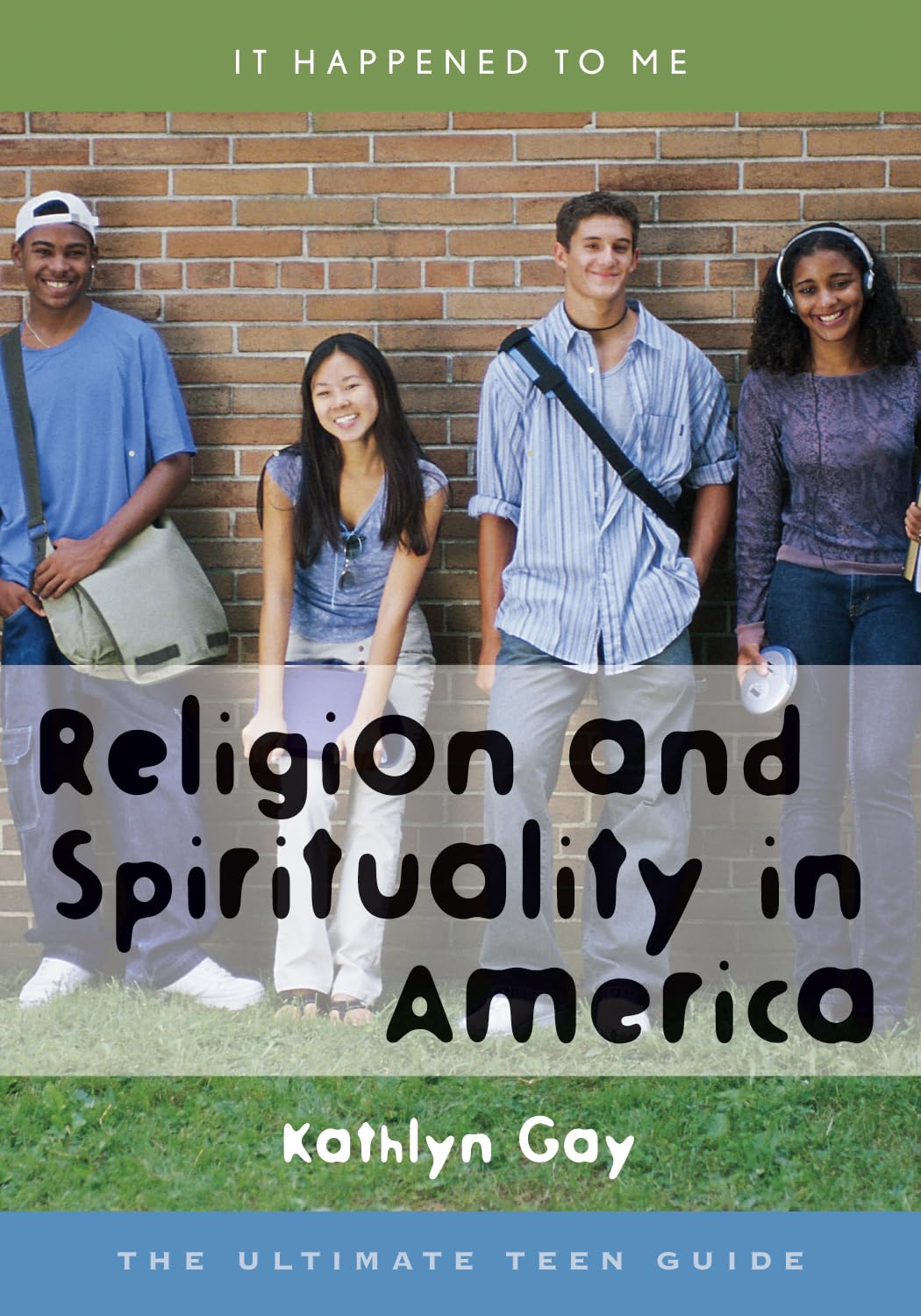 Religion And Spirituality In America: The Ultimate Teen Guide (Volume 15) (It Happened To Me, 15),New