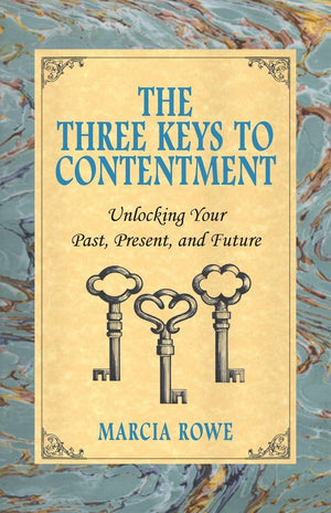 The Three Keys to Contentment: Unlocking Your Past, Present, and Future,Used