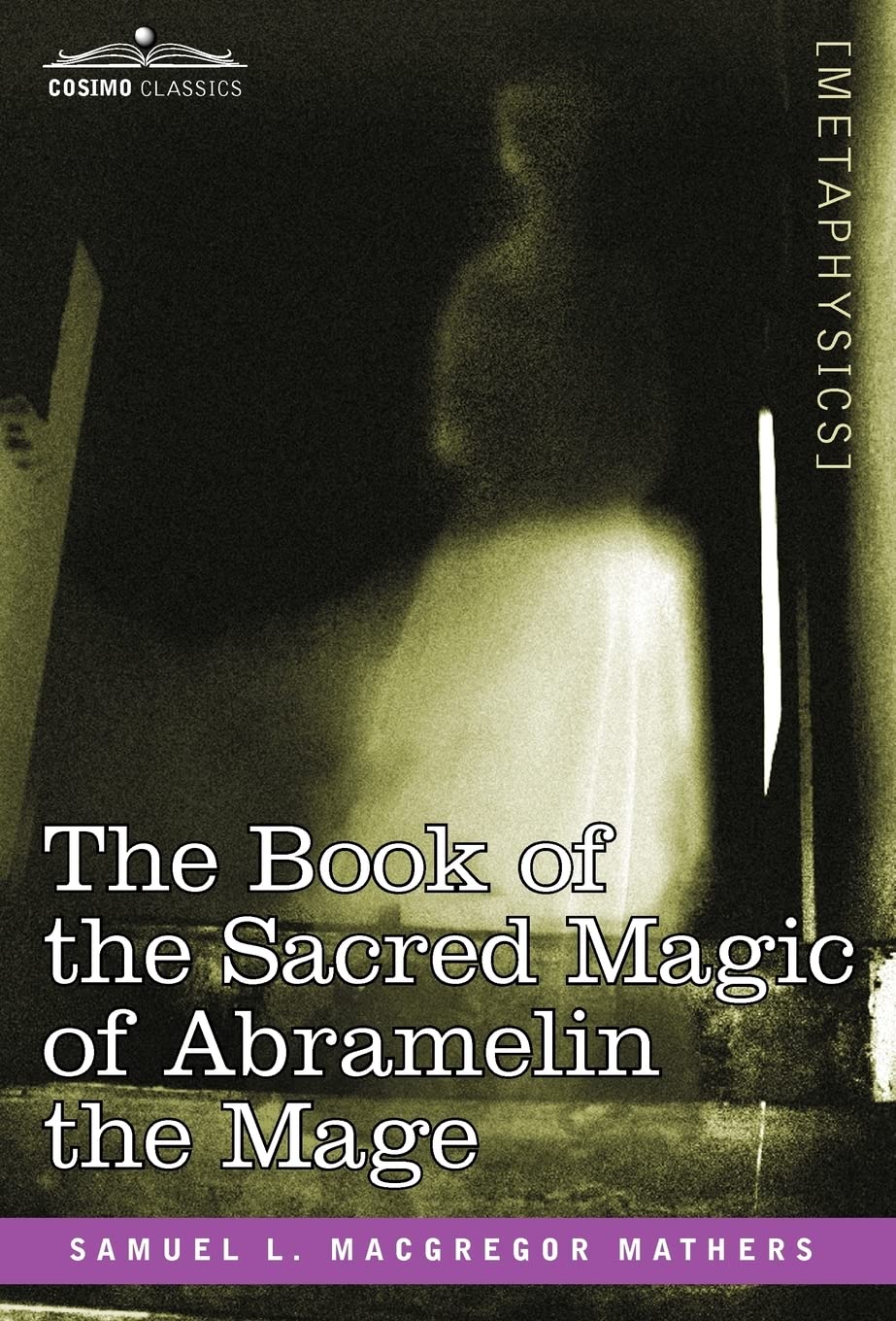 The Book of the Sacred Magic of Abramelin the Mage,New