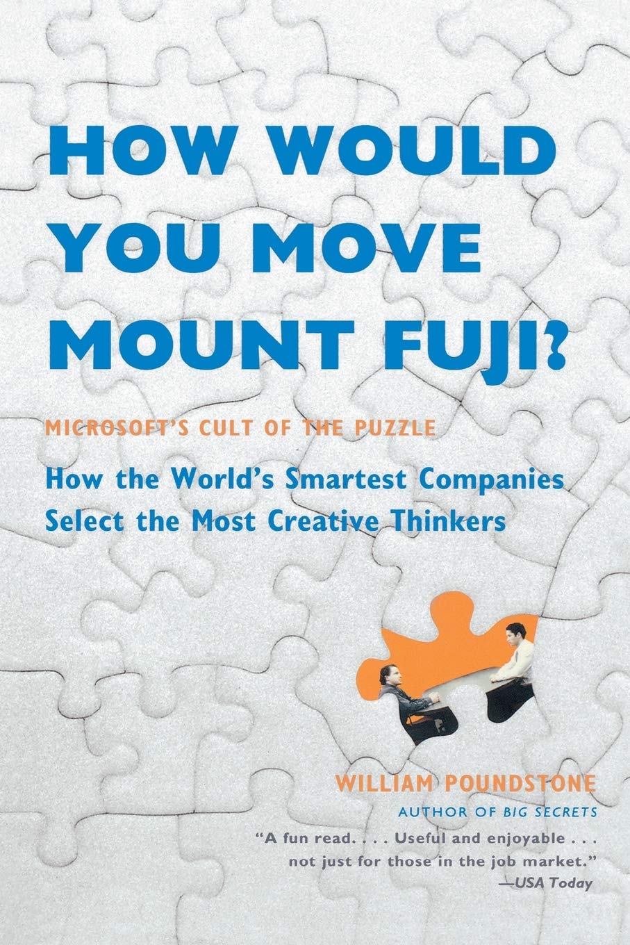 How Would You Move Mount Fuji?: Microsoft'S Cult Of The Puzzle  How The World'S Smartest Companies Select The Most Creative Th