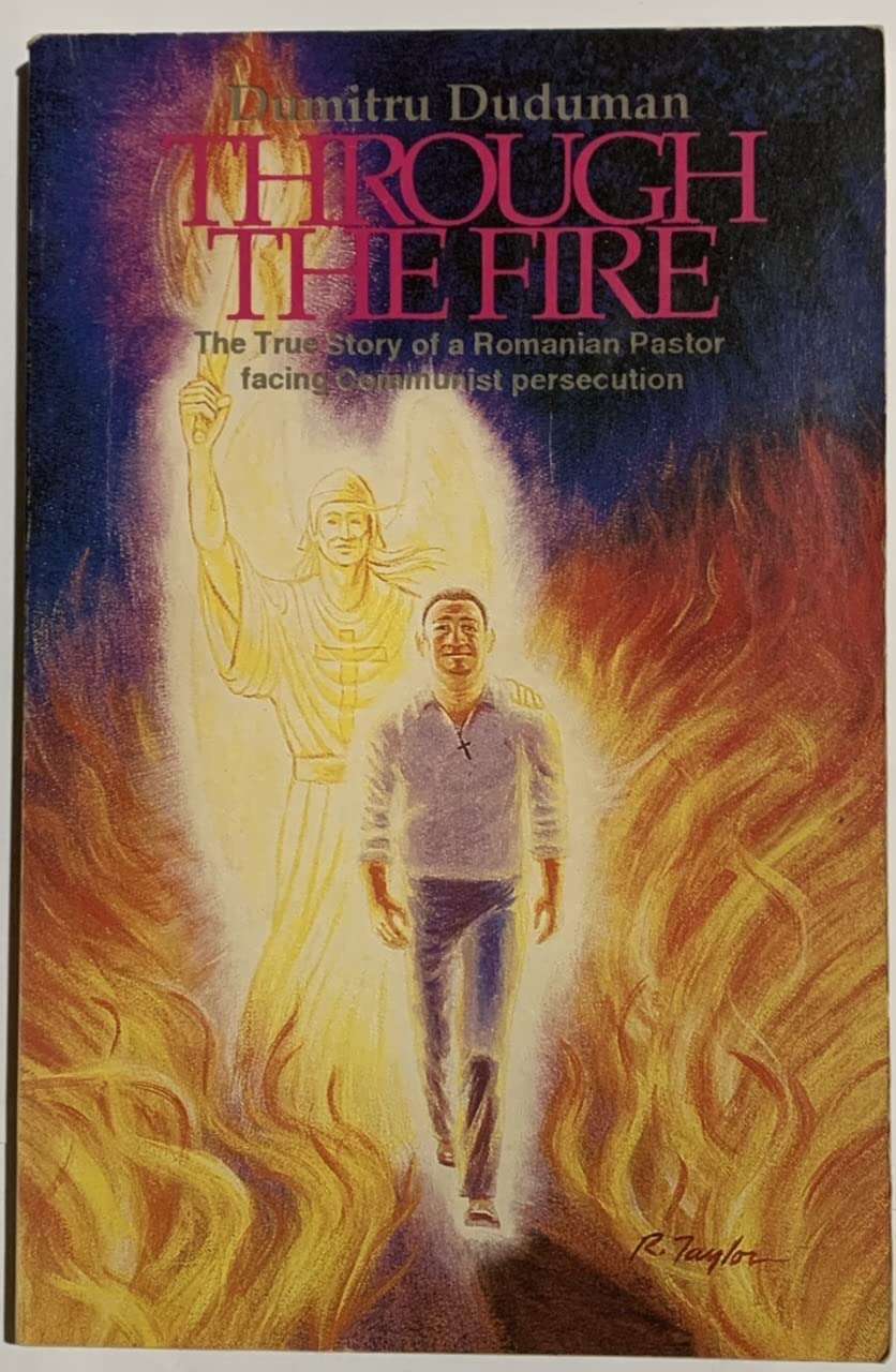 Through the Fire: True Story of a Romanian Pastor Facing Communist Persucution,Used