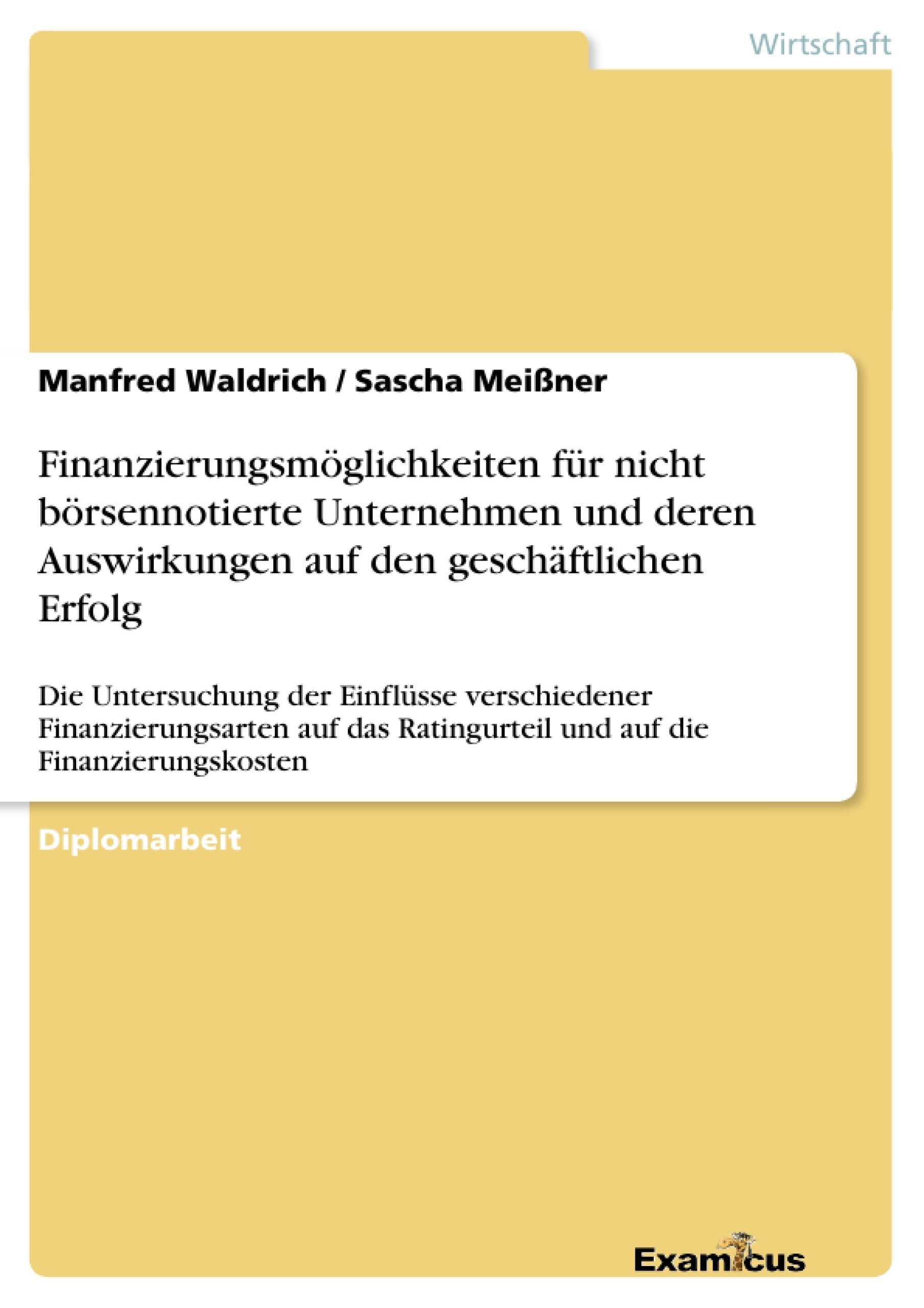 Finanzierungsmglichkeiten fr nicht brsennotierte Unternehmen und deren Auswirkungen auf den geschftlichen Erfolg: Die Untersuchu,Used