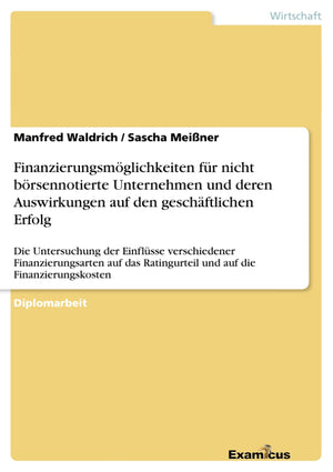 Finanzierungsmglichkeiten fr nicht brsennotierte Unternehmen und deren Auswirkungen auf den geschftlichen Erfolg: Die Untersuchu,Used