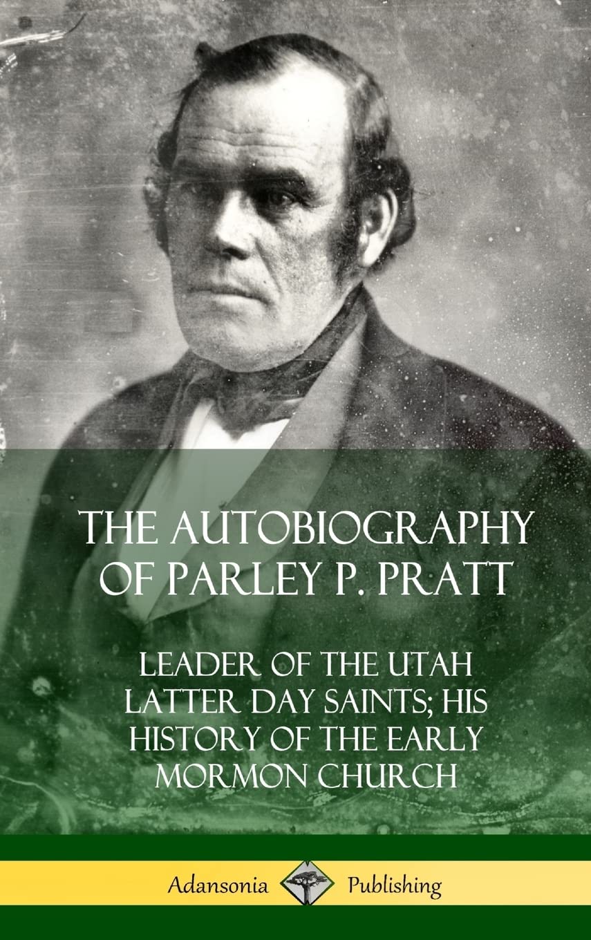 The Autobiography of Parley P. Pratt: Leader of the Utah Latter Day Saints; His History of the Early Mormon Church (Hardcover),Used