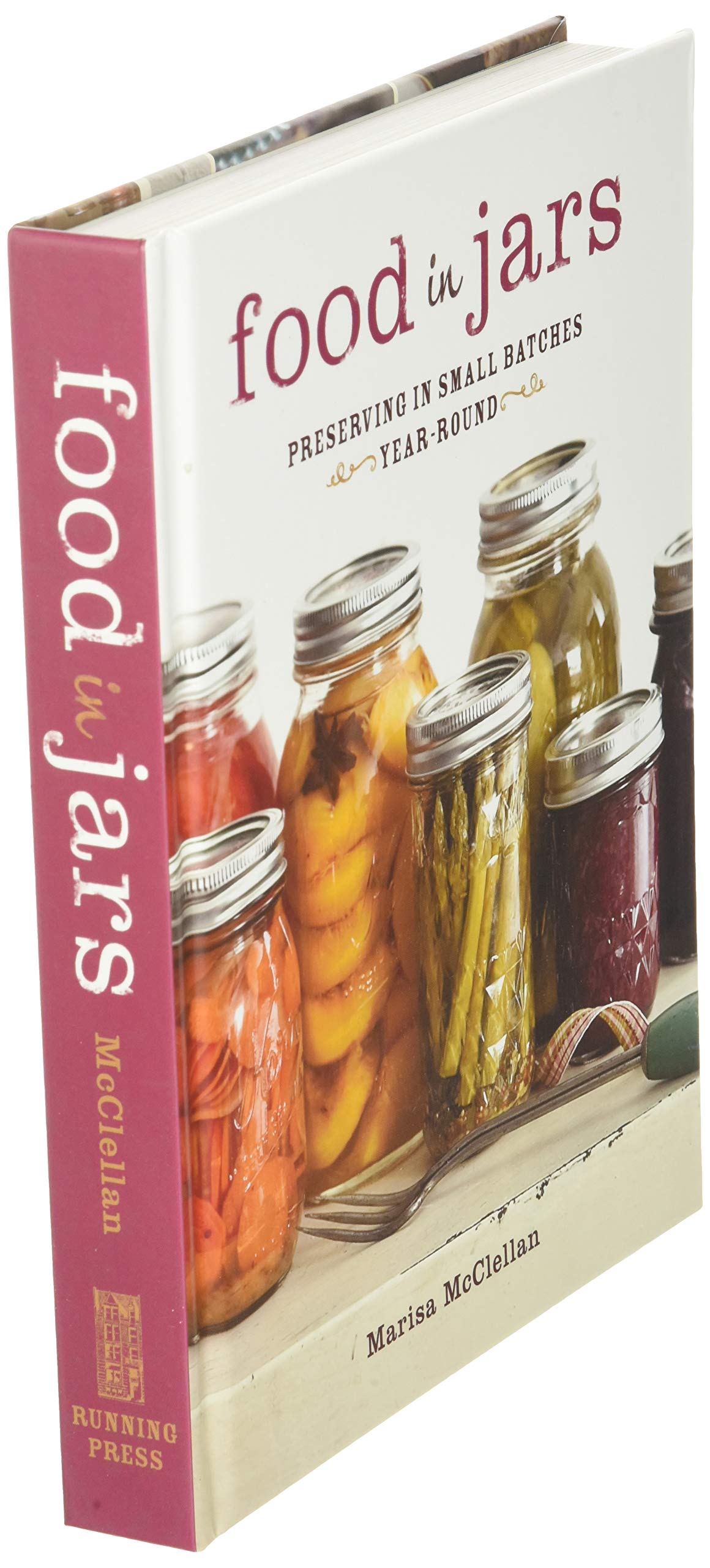 Food In Jars: Preserving In Small Batches Yearround