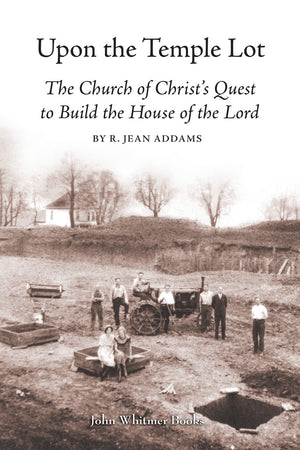 Upon the Temple Lot: The Church of Christ's Quest to Build the House of the Lord,Used