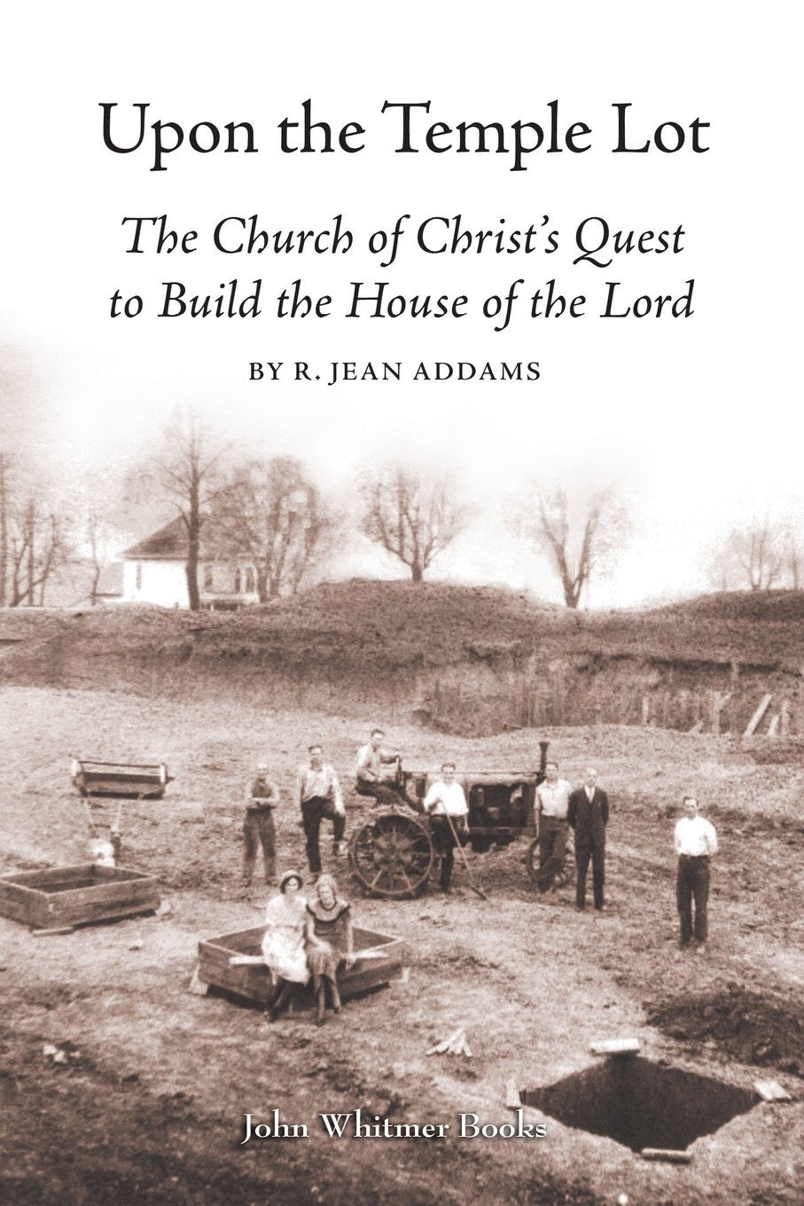 Upon the Temple Lot: The Church of Christ's Quest to Build the House of the Lord,Used