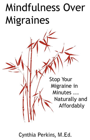 Mindfulness Over Migraines: Stop Your Migraine in Minutes...Naturally and Affordably,Used