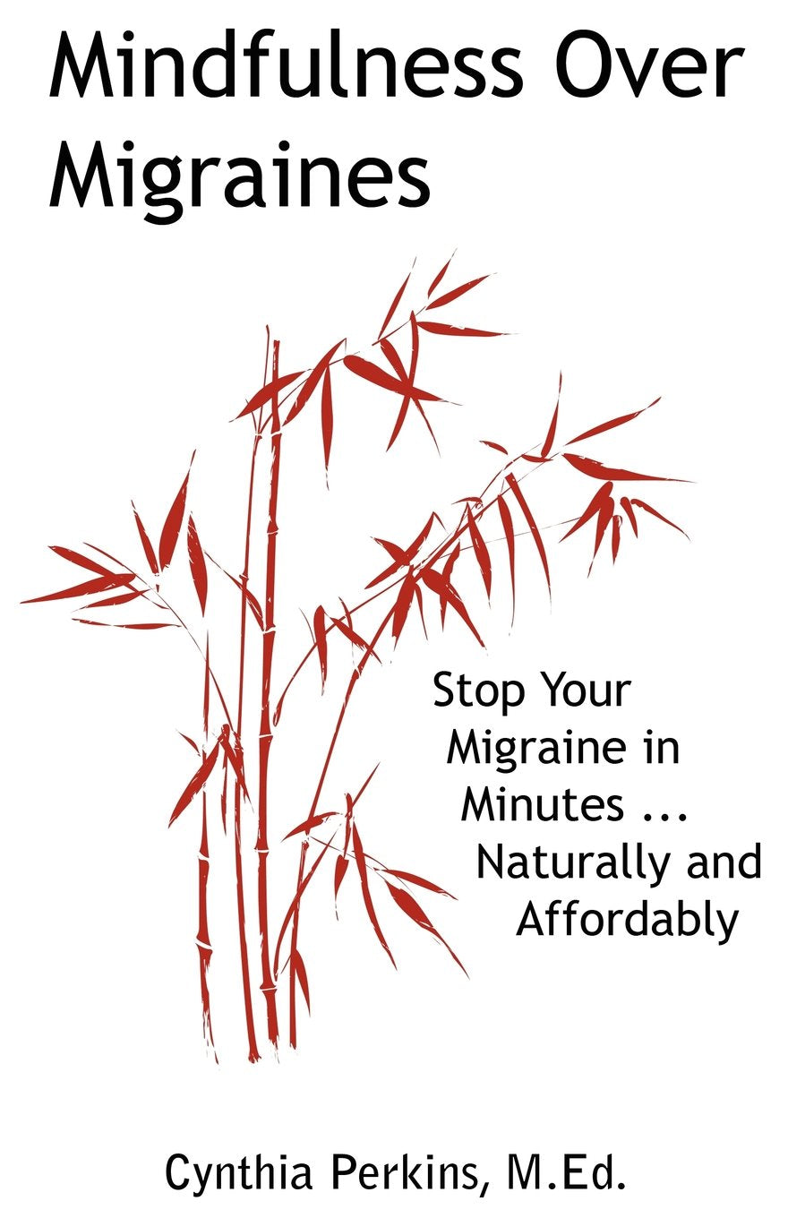Mindfulness Over Migraines: Stop Your Migraine in Minutes...Naturally and Affordably,Used