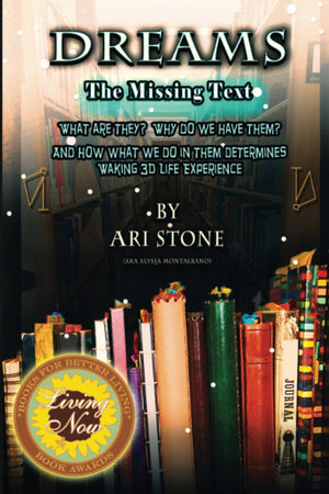 Dreams The Missing Text: What Are They? Why Do We Have Them? and How What We Do in Them Determines Waking 3D Life Experience,Used