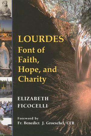 Lourdes: Font Of Faith, Hope, And Charity,New