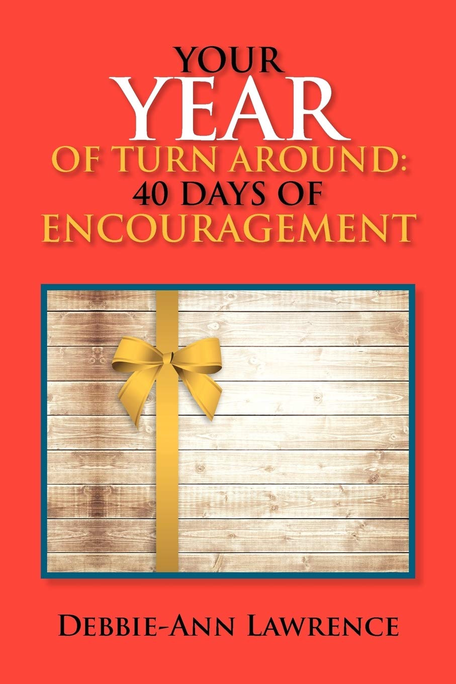 Your Year Of Turn Around: 40 Days Of Encouragement: 40 Days Of Encouragement,Used