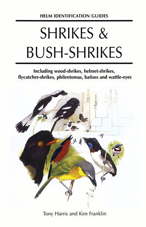 Helm Identification Guides: Shrikes and Bushshrikes: Including Woodshrikes, Helmetshrikes, Shrike Flycatchers, Philentoemas,