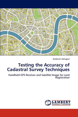 Testing the Accuracy of Cadastral Survey Techniques: Handheld GPS Receiver and Satellite Image for Land Registration,Used
