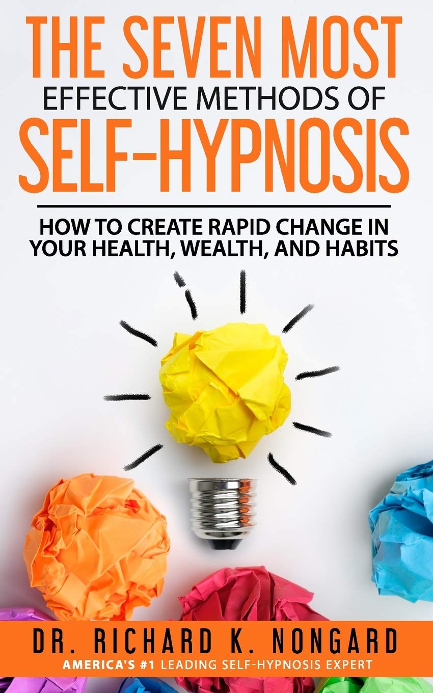 The SEVEN Most EFFECTIVE Methods of SELFHYPNOSIS: How to Create Rapid Change in your Health, Wealth, and Habits.,Used