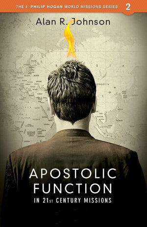 Apostolic Function in 21st Century Missions (J. Phillip Hogan World Missions),Used