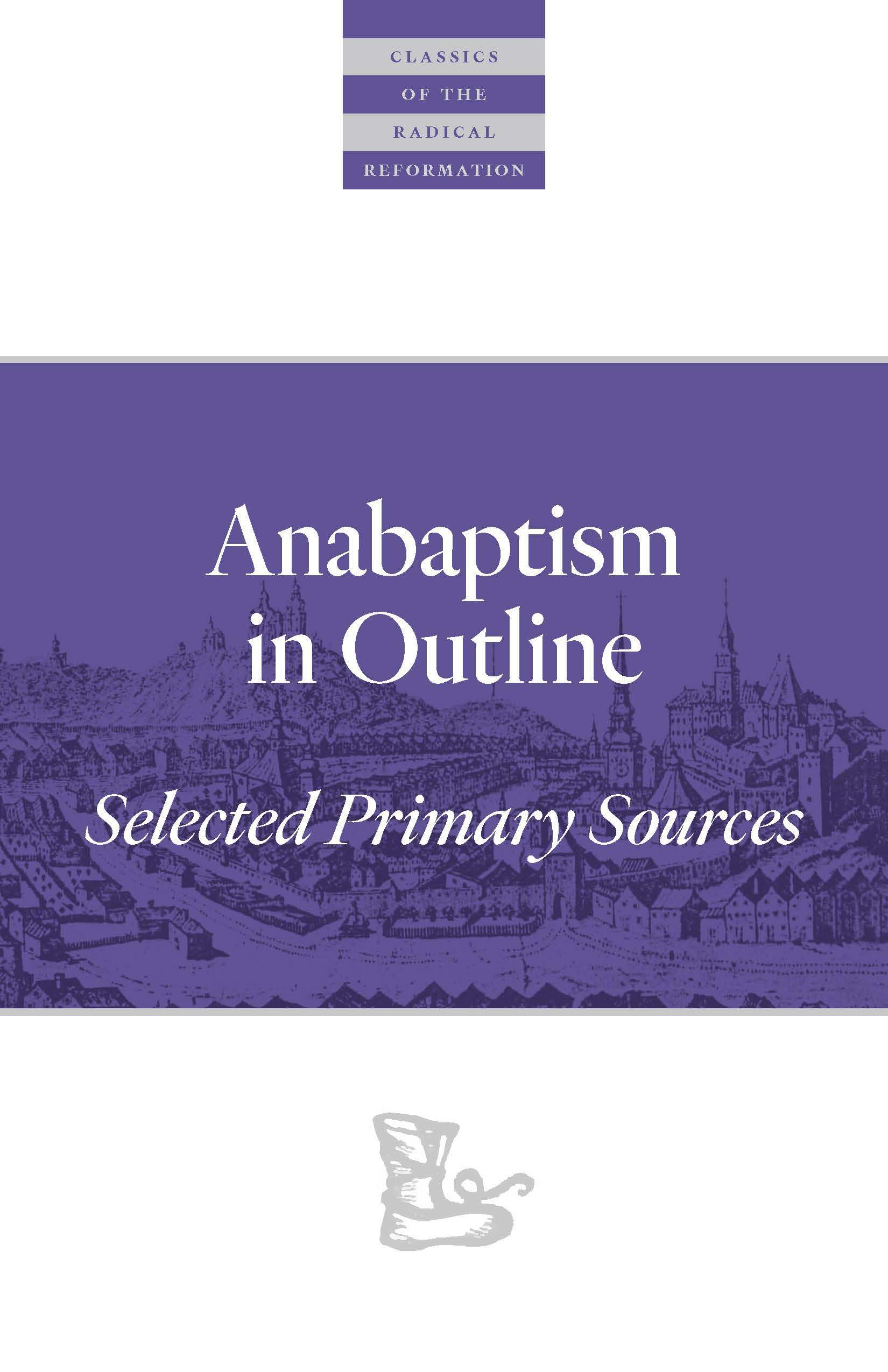 Anabaptism In Outline: Selected Primary Sources (Classics of the Radical Reformation),Used